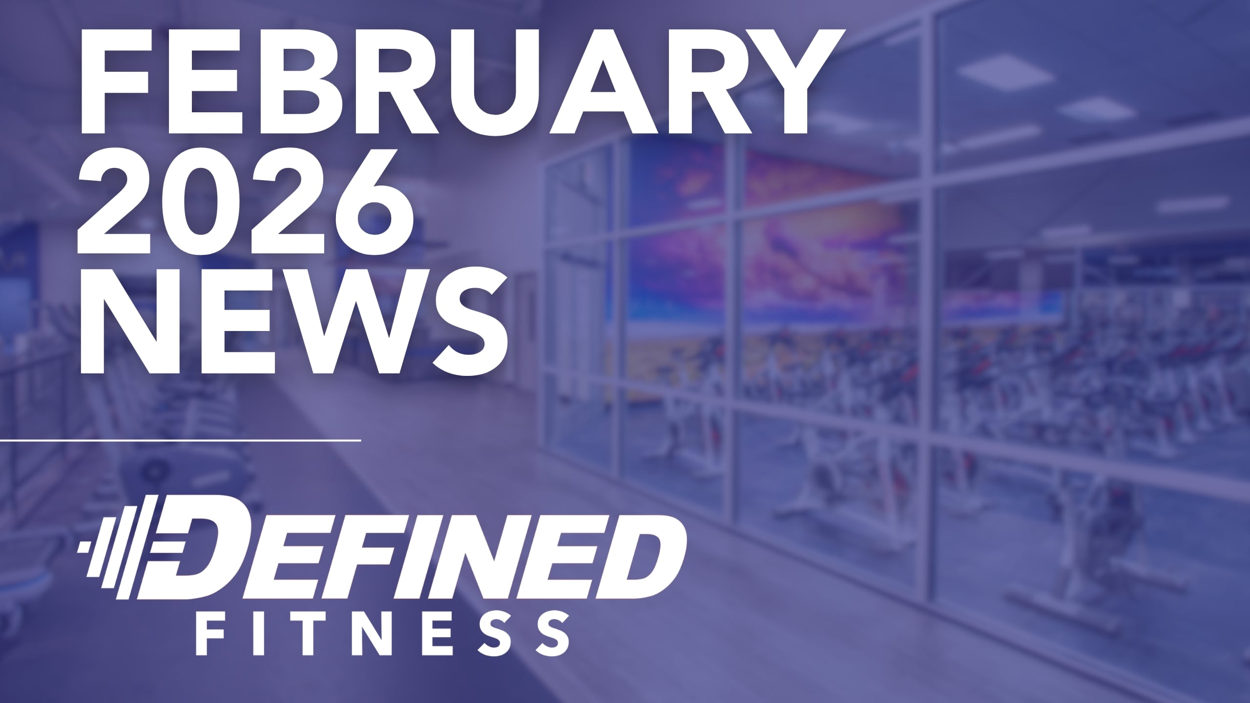 February 2026 News - Defined Fitness